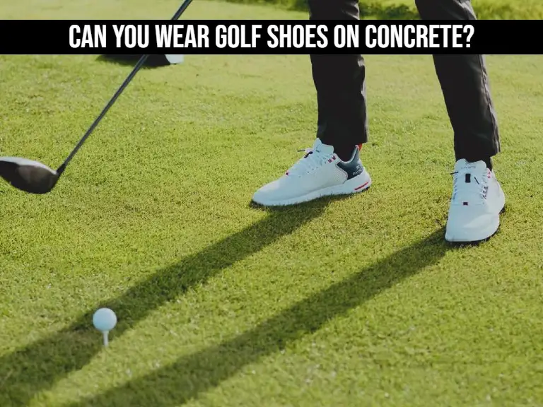 Can You Wear Golf Shoes On Concrete.