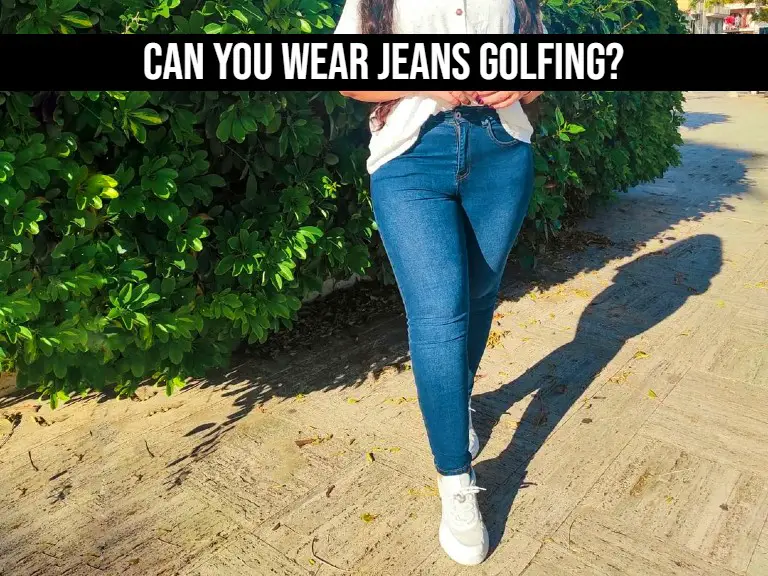 Can You Wear Jeans Golfing