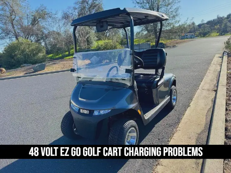 48 Volt EZ GO Golf Cart Charging Problems.