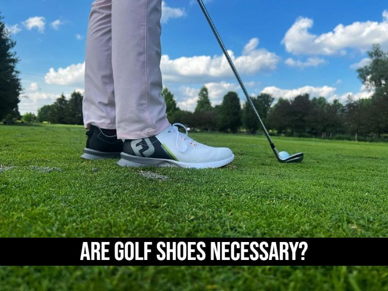 Are Golf Shoes Necessary?