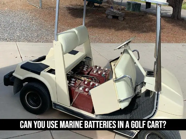 Can You Use Marine Batteries In A Golf Cart?