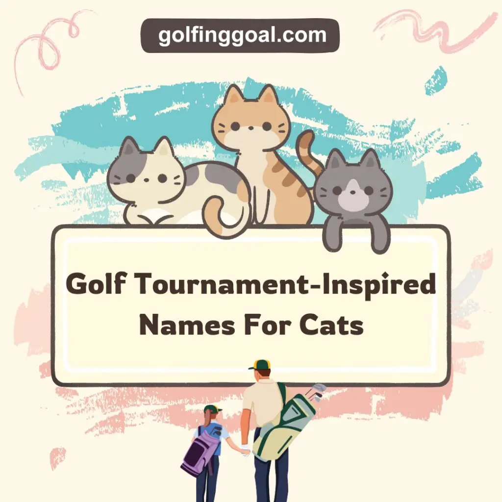 Golf Tournament-Inspired Names For Cats.