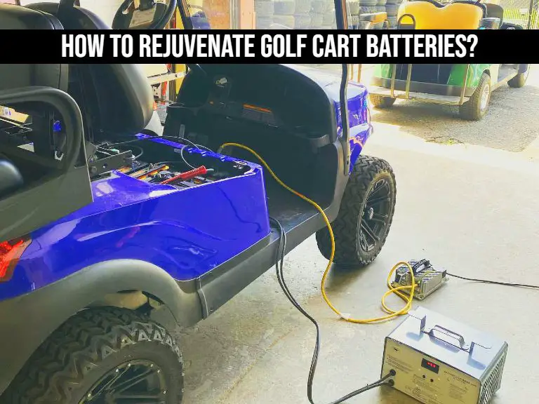 How To Rejuvenate Golf Cart Batteries?