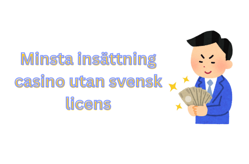 Minsta Insättning Casino Utan Svensk Licens - Bästa Alternativen 789387503