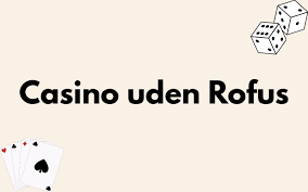 Online Casino Uden Om Rufus En Guide til Sikkert Spil